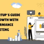 A Startup’s Guide to Growth with Performance Marketing