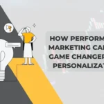 Performance Marketing: Personalised Experiences for Maximum Impact